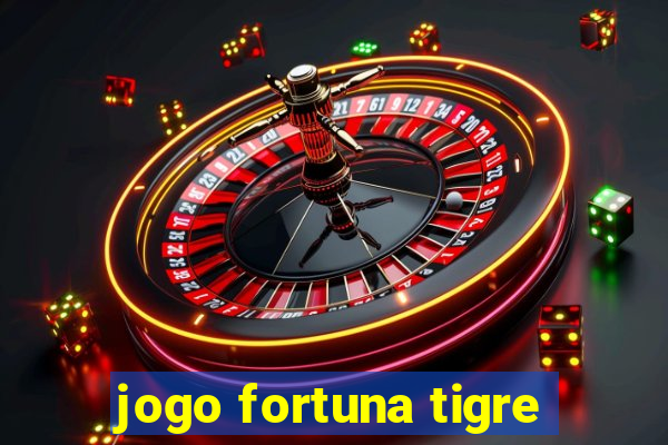 jogo fortuna tigre